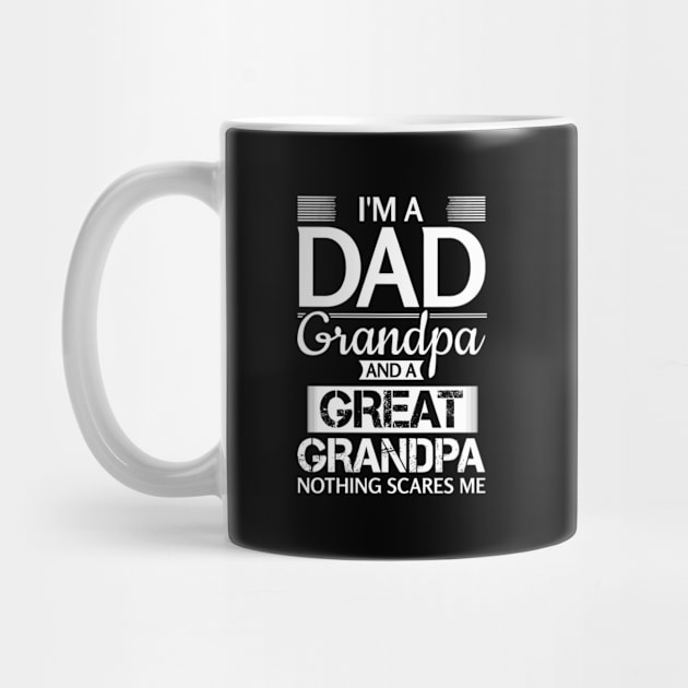 I'M A Dad Grandpa And A Grandpa Nothing Scares Me by AlfieDreamy 